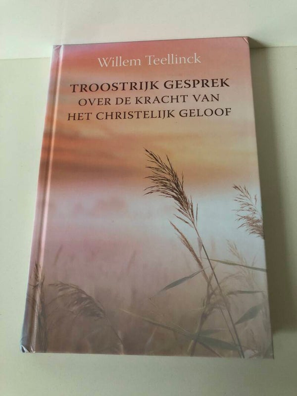 Troostrijk gesprek over de kracht van het christelijk geloof. Schrijver: Willem Teelinck