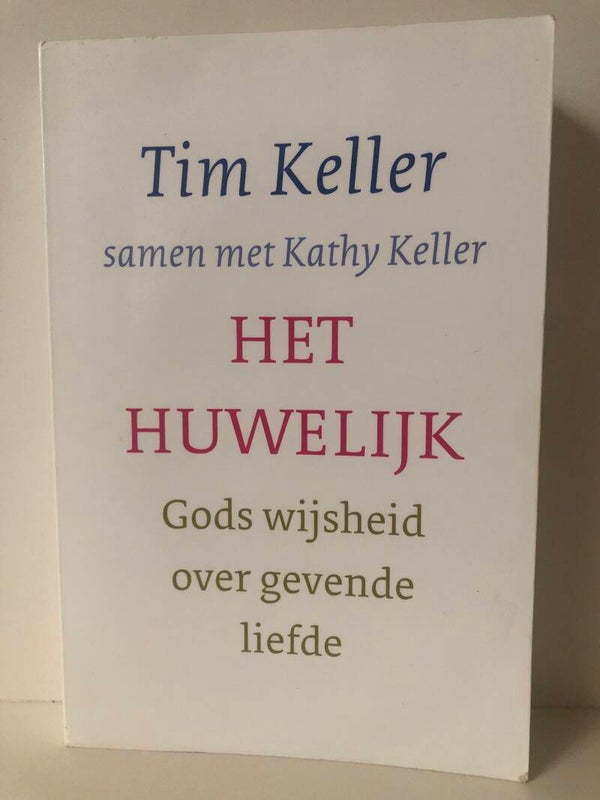 Het huwelijk Gods wijsheid over gevende liefde. Tim Keller samen met Kathy Keller