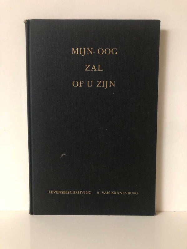 Mijn oog zal op u zijn. Levensbeschrijving van A vn Kranenburg 25-11-1871-- 2-6-157
