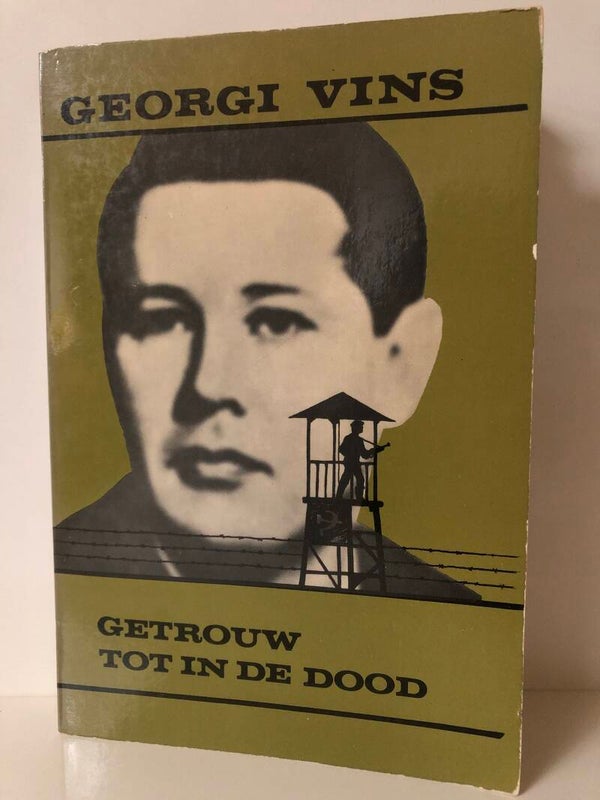 Getrouw tot in de dood. Vertaald uit het russisch door Walter Budgen Gerge Vins
