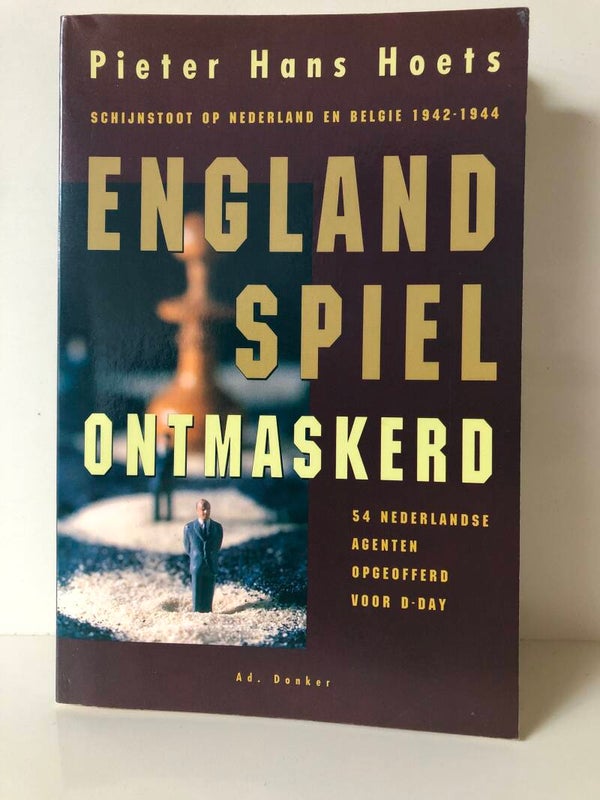 Englang spiel ontmaskerd. 544 nederlandse agenten opgeofferd voor D-Day. Schrijver: Pieter Hans Hoets