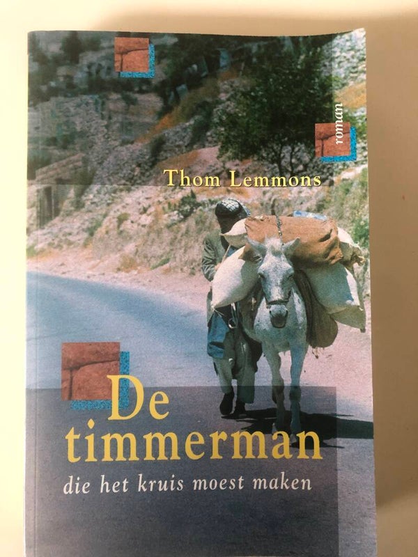 Roman: De timmerman die het kruis moest maken. Schrijver: Thom Lemmons.