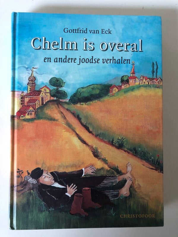 Chelm is ovral en andere joodse verhalen. Schrijver: Gottfrid van Eck.