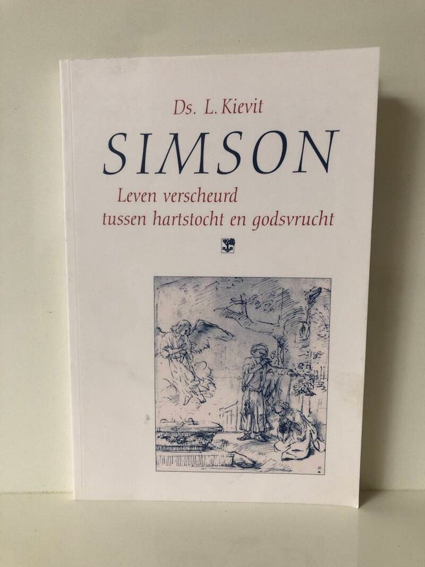 Simson. Leven verscheurd tussen hartstocht en godsvrucht. Schrijver: ds.L Kieviet