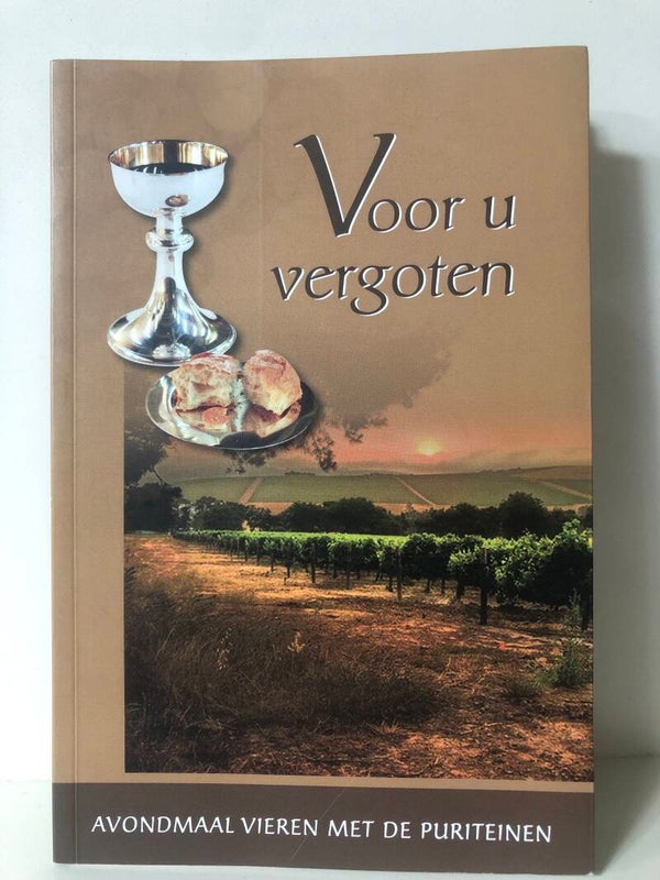 Voor u vergoten. Avondmaal vieren met de puriteinen