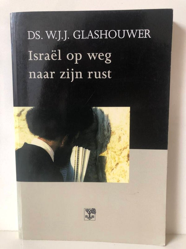 Israel op weg naar zijn rust. Schrijver: Ds. W.J.J.Glashouwer