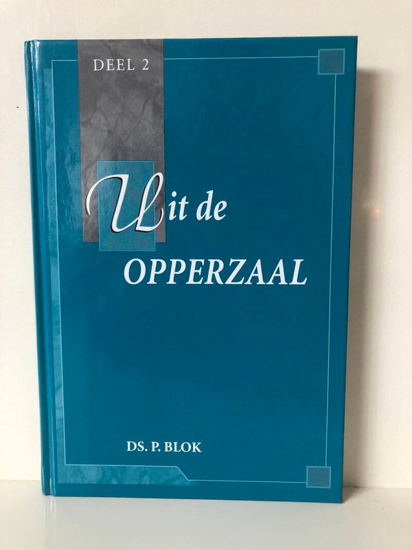 Deel 2. Uit de opperzaal. Schrijver: Ds.P.Blok