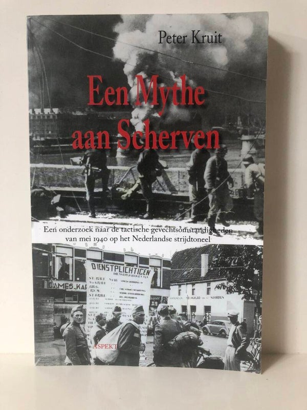 Een Mythe aan Scherven. Een onderzoek naar de tactische gevechtsomstandighedenvan mei 1940 op Nederlands strijdtoneel.  Schrijver: Peter Kruit