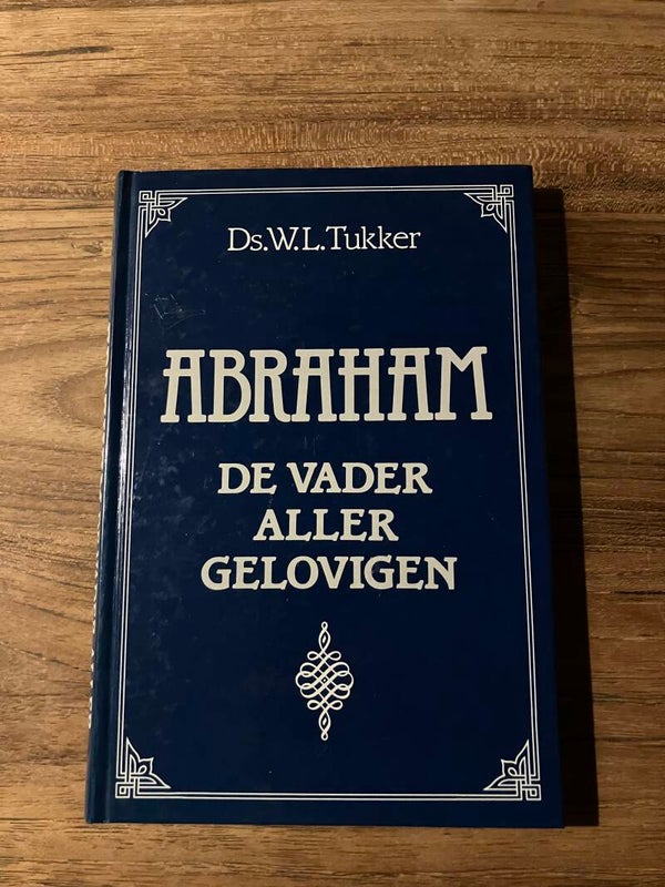 Abraham, de vader alles gelovigen, schrijver: Ds.WL.Tukker