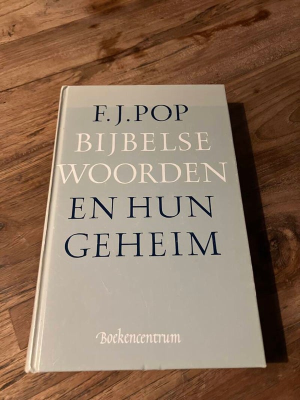 Bijbelse woorden en hun geheim, schrijver F.J.Pop