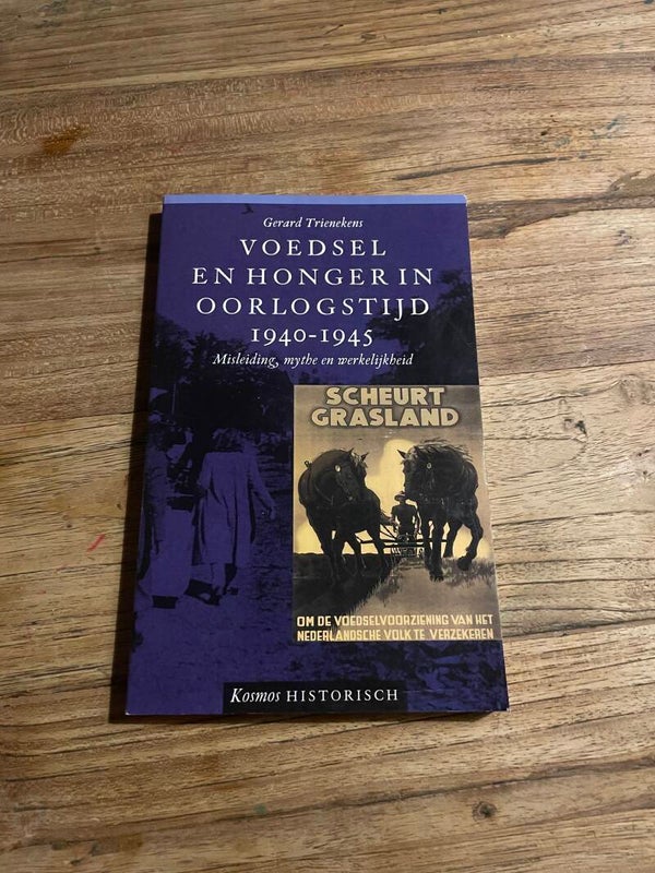 Voedsel en honger in oorlogstijd 1940-1945, schrijver: Gerard Trienekens
