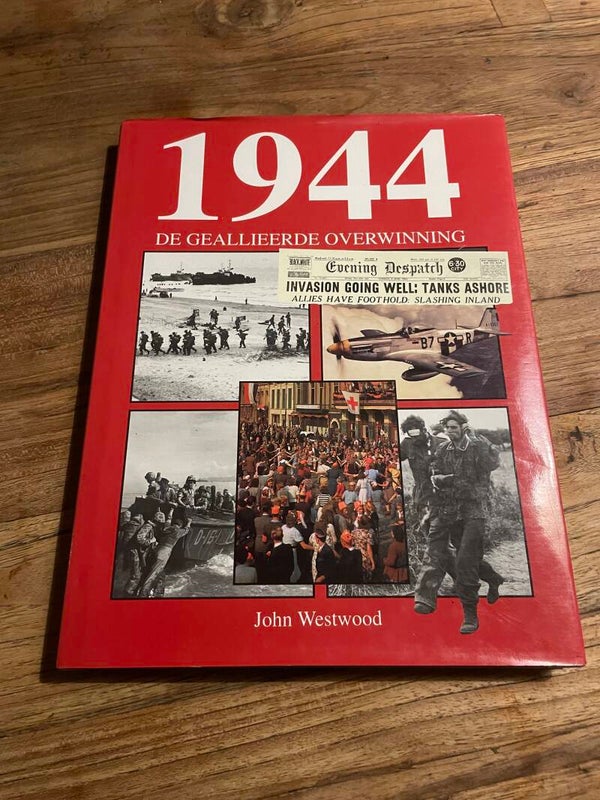 De geallieerde overwinning 1944, schrijver: John Westwood