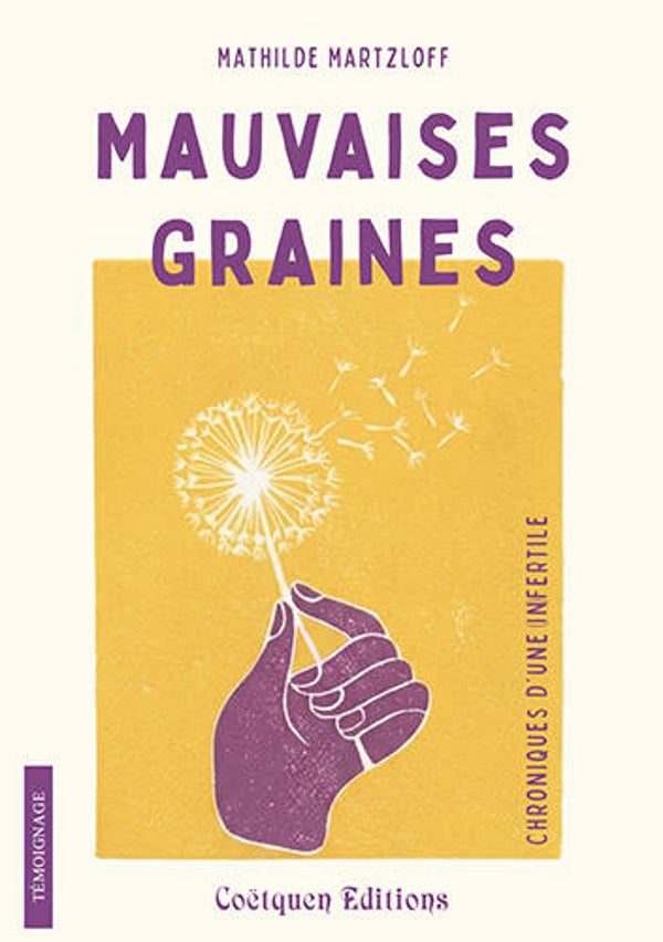 Mauvaises graines, chroniques d'une infertile