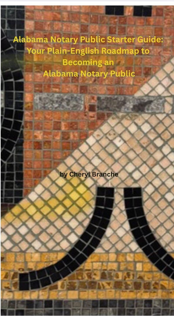 Alabama Notary Public Starter Guide: Your Plain-English Roadmap to Becoming an Alabama Notary Public  by Cheryl Branche, Pine Bluff Investments Corporation