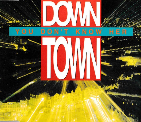 Down Town - You don't know her - CDsingle