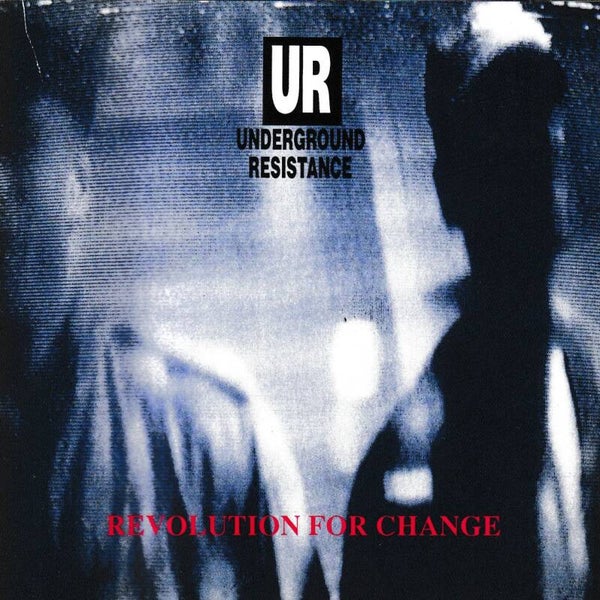 Underground resistance - Revolution for change