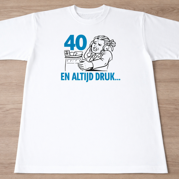 40 en altijd druk t shirt