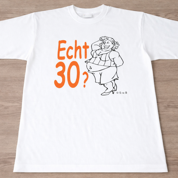 Echt 30? T shirt
