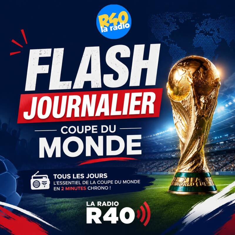 Tous les matins à 8h30,  le flash de la coupe du monde sur R40 