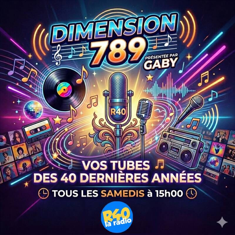 Dimension 789 tous les samedis à 15h sur R40. Gaby revisite les tubes de ces 40 dernières années !