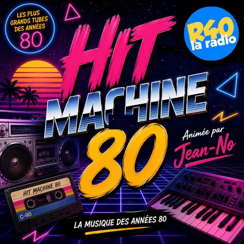 Nouveau ! Hit machine 80 avec Jean-No, tous les samedis à 11h sur R40 !