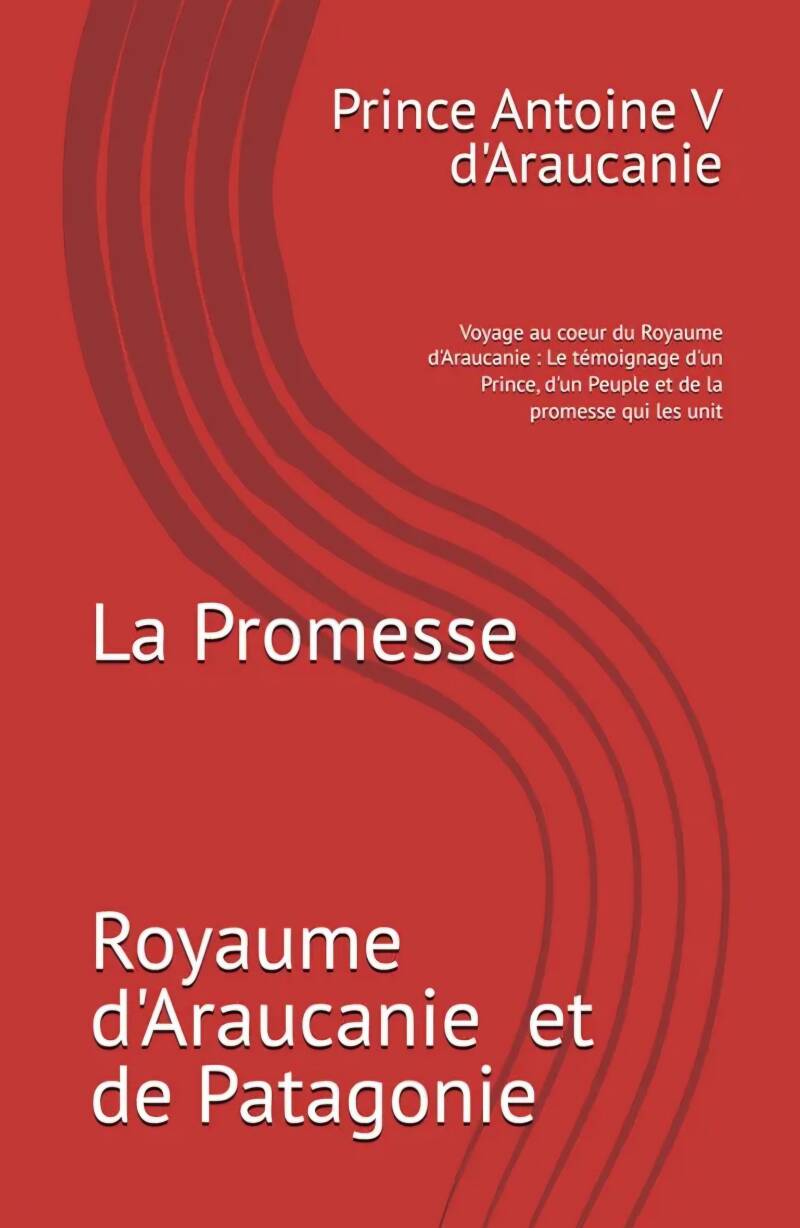 La Promesse, le premier livre du Prince Antoine V d'Araucanie