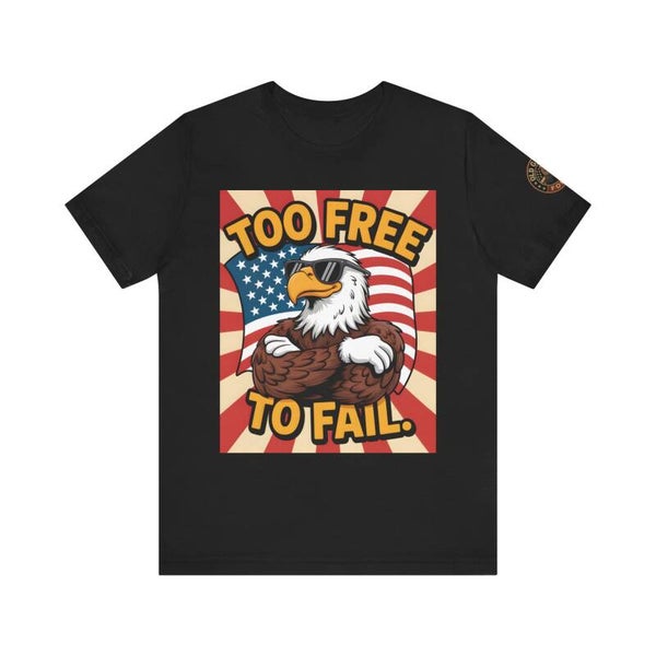 Too Free to Fail – Patriotic Eagle USA Flag T-Shirt | American Pride Graphic Tee