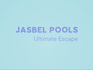 Jasbel Pools