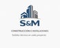 S&amp;M CONSTRUCCIÓN E INSTALACIONES
