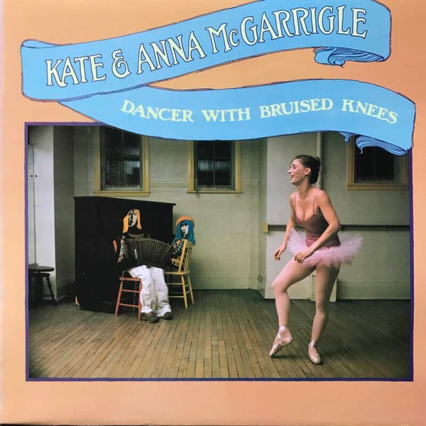 Kate & Anna McGarrigle: Dancer with Bruised Knees