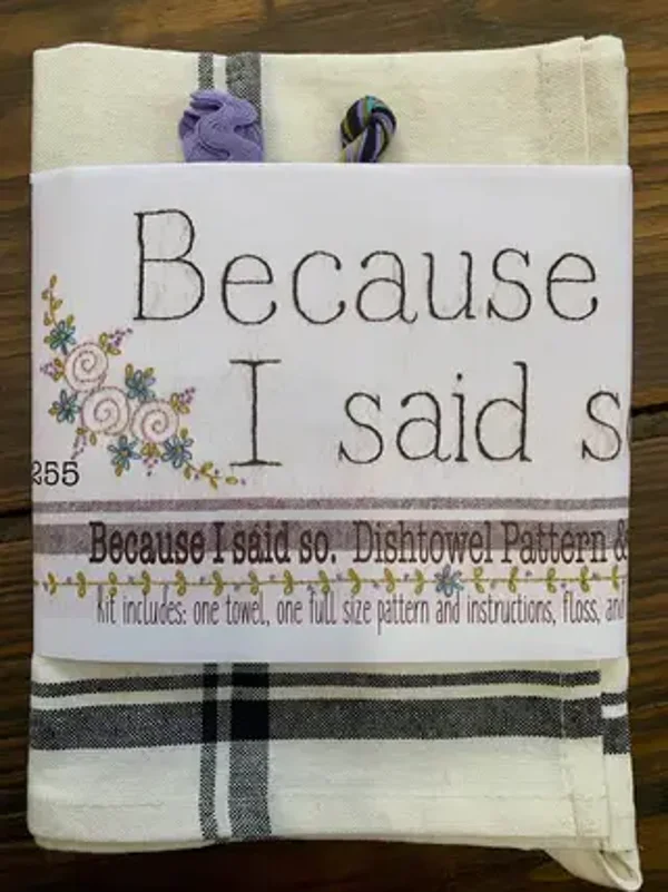 Because I Said So Embroidery Towel Kit