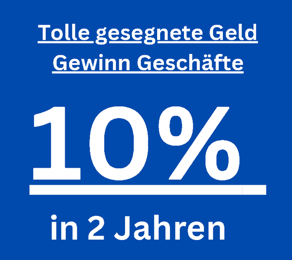 Tolle gesegnete Geld Gewinne von 10% für 2 Jahre