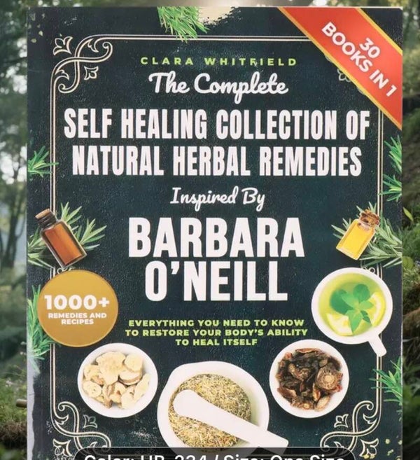 The Complete Self Healing Collection of Natural Herbal Remedies Inspired by BARBARA O'NEILL