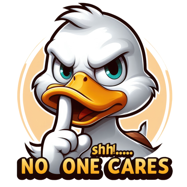 Duck "Shh!... No one cares"