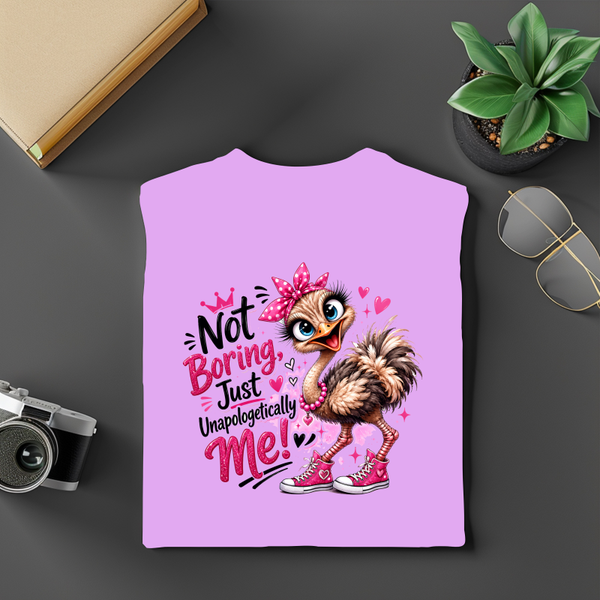 Not Boring Unapologetically Me T-Shirt, Funny Ostrich Graphic Tee