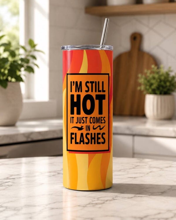 I’m Still Hot 20 oz Tumbler