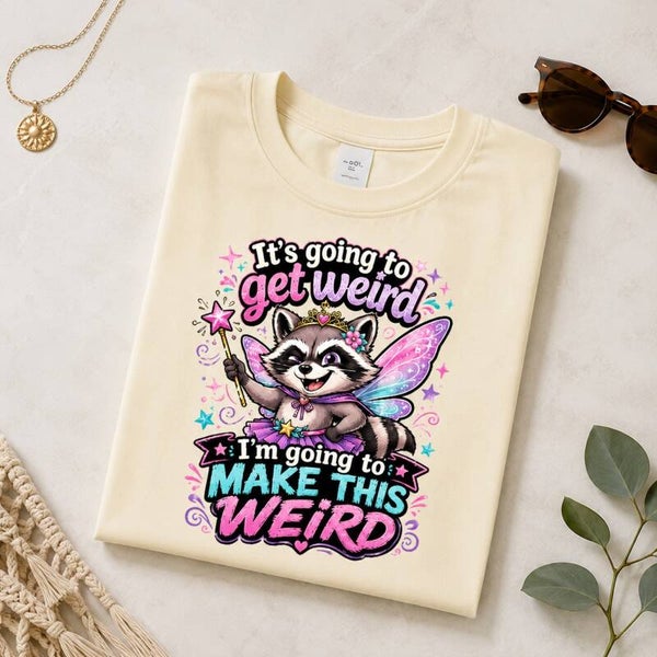It’s Going to Get Weird Raccoon T-Shirt