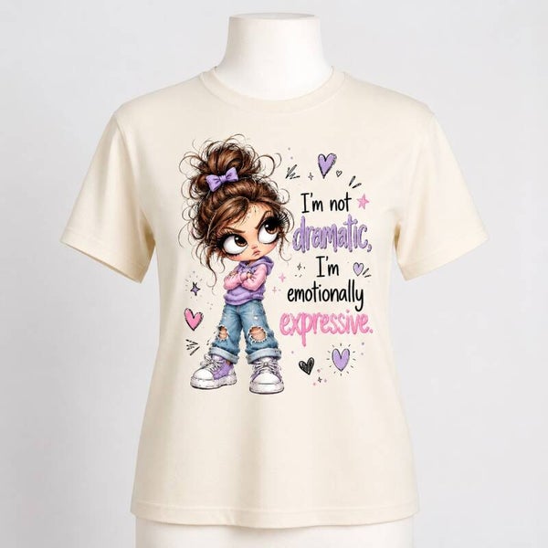 I’m Not Dramatic, I’m Emotionally Expressive T-Shirt