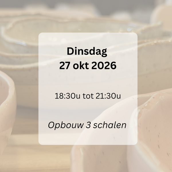 WORKSHOP: Opbouw keramiek 3 schalen dinsdag 'AVOND' 27 okt