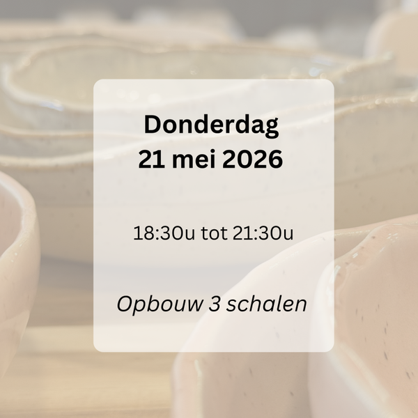 WORKSHOP: Opbouw keramiek 3 schalen 21 mei 2026