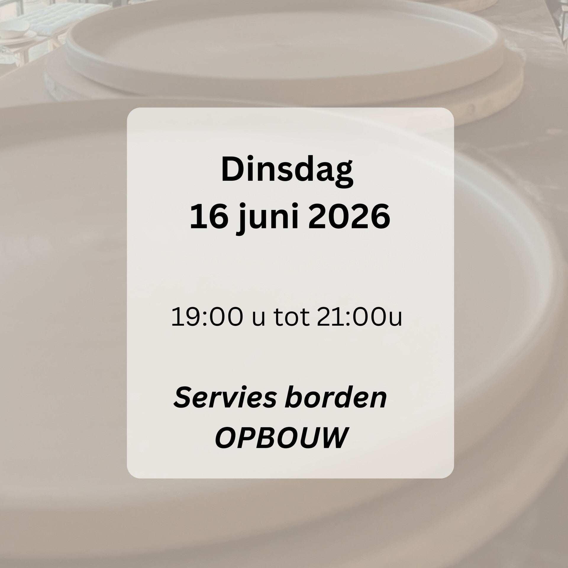 WORKSHOP: opbouw servies maken dinsdag 16 juni