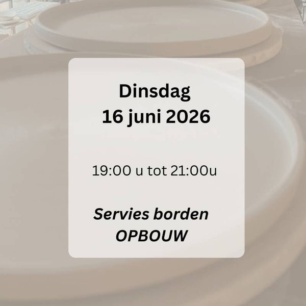 WORKSHOP: opbouw servies maken dinsdag 16 juni