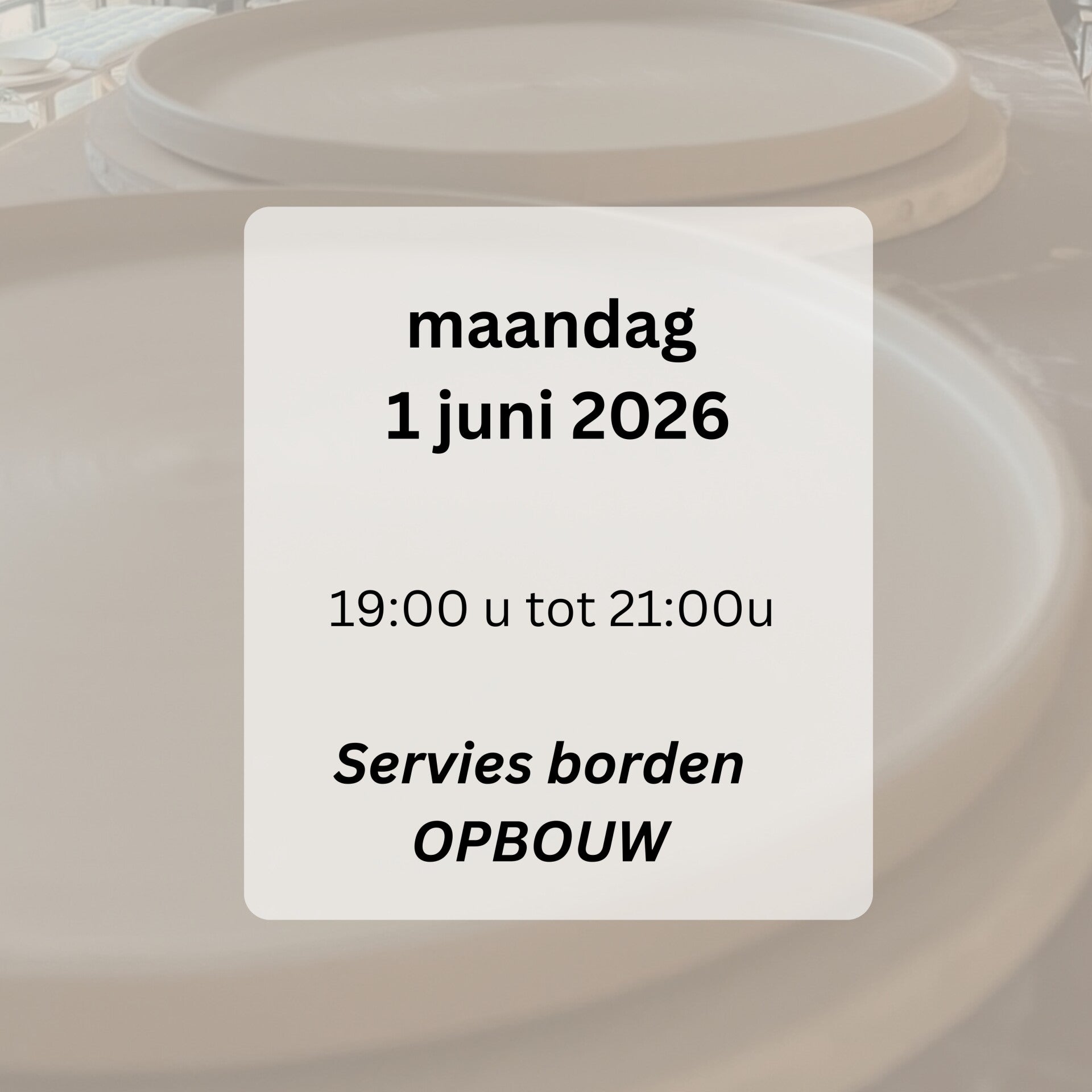 WORKSHOP: opbouw servies maandag 1 juni