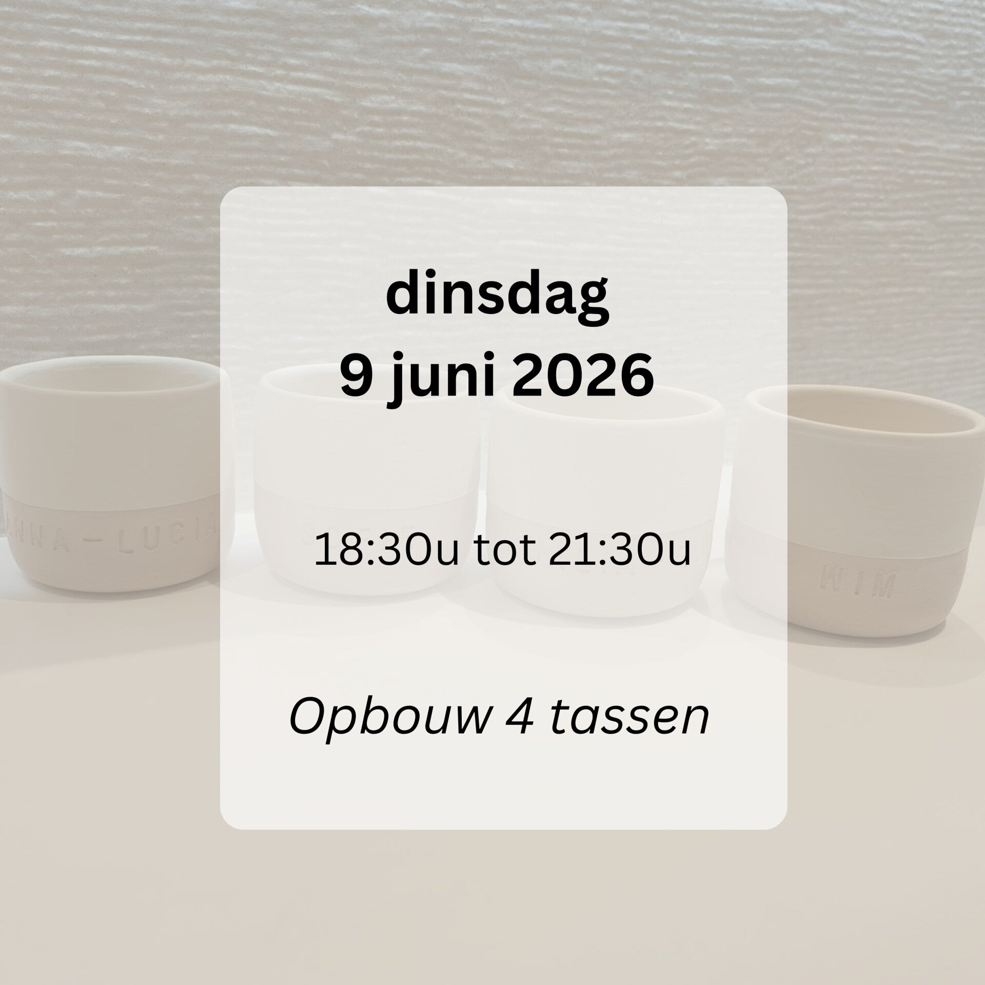 WORKSHOP: Opbouw keramiek 4 tassen dinsdag 9 juni