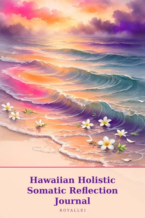 Hawaiian Holistic Somatic Reflection Journal — Workbook
