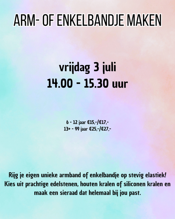 enkel- of armbandje maken vrijdag 3 juli