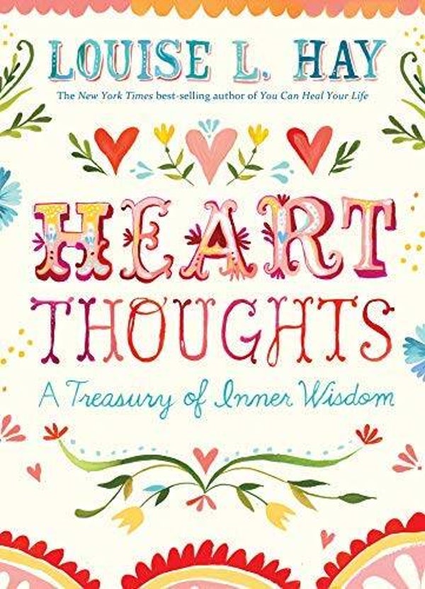 Heart Thoughts: A Treasury of Inner Wisdom. by Louise L Hay.
