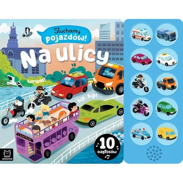 Książeczka Słuchamy pojazdów! Na ulicy. 10 odgłosów