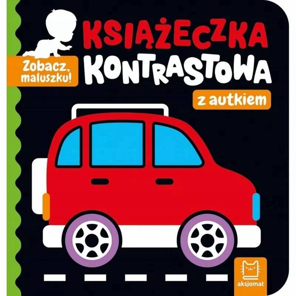 ZOBACZ MALUSZKU! KSIĄŻECZKA KONTRASTOWA Z AUTKIEM
