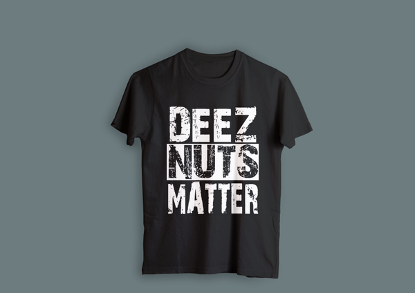 Deez Nuts Matter